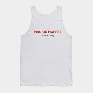 Man or a muppet Tank Top